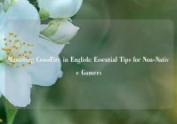 Mastering CrossFire in English: Essential Tips for Non-Native Gamers
